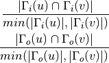 \frac{|\Gamma_i(u) \cap \Gamma_i(v)|}{min(|\Gamma_i(u)|,|\Gamma_i(v)|)}

\frac{|\Gamma_o(u) \cap \Gamma_o(v)|}{min(|\Gamma_o(u)|,|\Gamma_o(v)|)}
